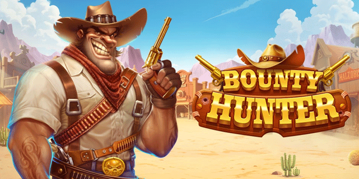 Tips Menang Bermain Slot Bounty Hunter Untuk Pemula